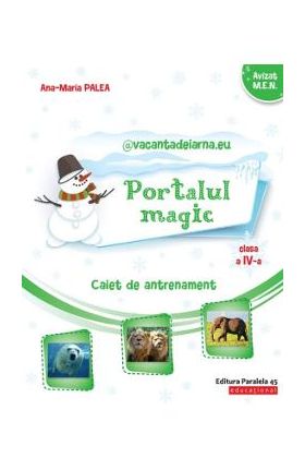 Portalul magic - Clasa 4 - Caiet de antrenament - Ana-Maria Palea