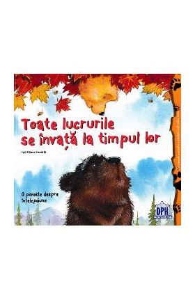 Toate lucrurile se invata la timpul lor - Heidi Howarth, Daniel Howarth