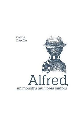 Alfred, un monstru mult prea simplu - Corina Dascalu