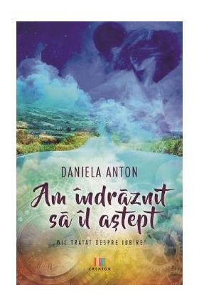 Am indraznit sa il astept - Daniela Anton