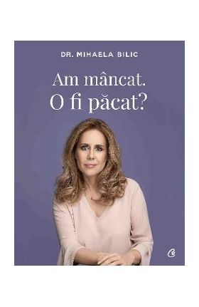 Am mancat. O fi pacat? - Mihaela Bilic