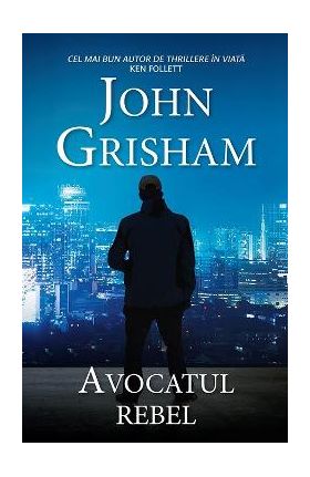 Avocatul rebel - John Grisham