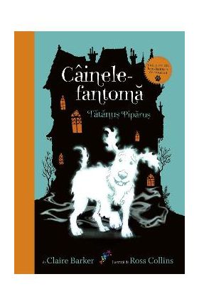 Cainele fantoma. Tatanus Piparus - Claire Barker, Ross Collins