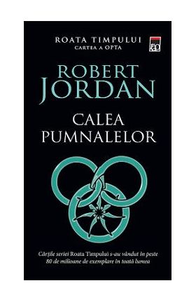 Calea pumnalelor. Seria Roata timpului Vol.8 - Robert Jordan