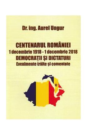 Centenarul Romaniei - Aurel Ungur