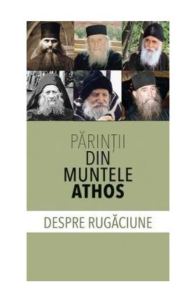 Despre rugaciune - Parintii din Muntele Athos