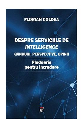 Despre serviciile de intelligence - Florian Coldea