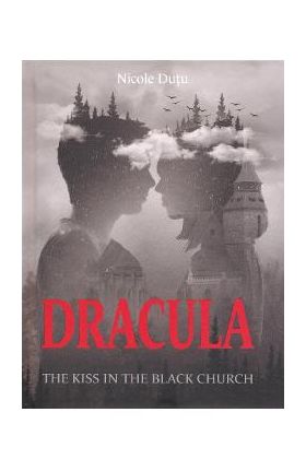 Dracula. The Kiss in the Black Church - Nicole Dutu