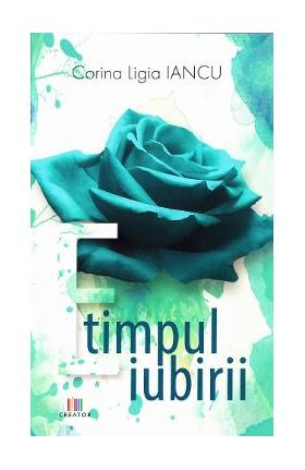 E timpul iubirii - Corina Ligia Iancu