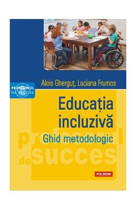 Educatia incluziva. Ghid metodologic - Alois Ghergut, Luciana Frumos