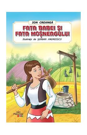 Fata babei si fata mosneagului - Ion Creanga