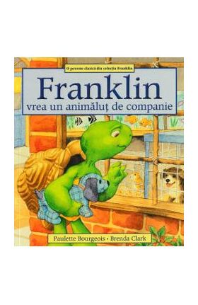 Franklin vrea un animalut de companie - Paulette Bourgeois, Brenda Clark