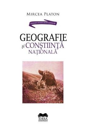 Geografie si constiinta nationala - Mircea Platon