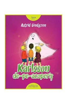 Karlsson de-pe-acoperis - Astrid Lindgren