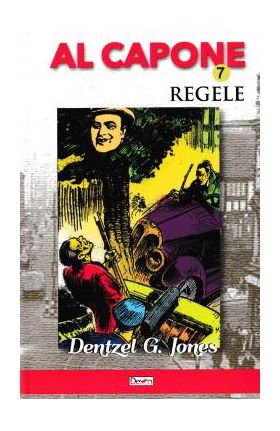 Al Capone vol.7: Regele - Dentzel G. Jones