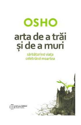 Arta de a trai si de a muri - Osho