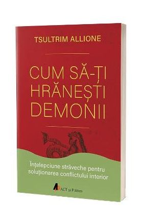 Cum sa-ti hranesti demonii - Tsultrim Allione