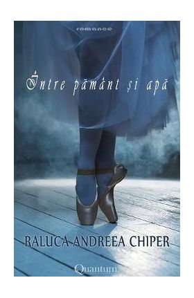 Intre pamant si apa - Raluca Andreea Chiper