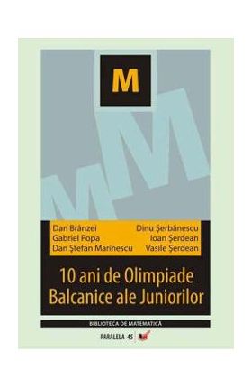 10 ani de Olimpiade Balcanice ale Juniorilor - Dan Branzei, Dinu Serbanescu