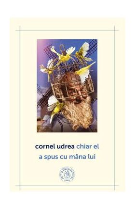 Chiar el a spus cu mana lui - Cornel Udrea