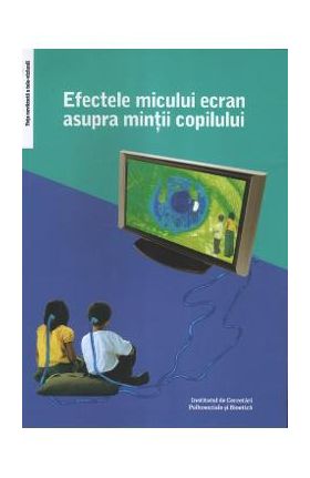 Efectele micului ecran asupra mintii copilului - Virgiliu Gheorghe