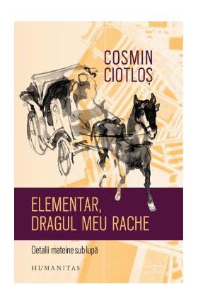 Elementar, dragul meu Rache. Detalii mateine sub lupa - Cosmin Ciotlos