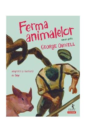 Ferma animalelor. Roman grafic - George Orwell