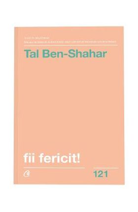 Fii fericit! - Tal Ben-Shahar