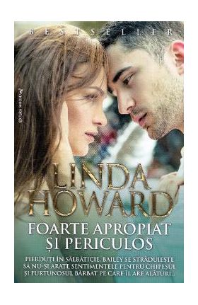 Foarte apropiat si periculos - Linda Howard