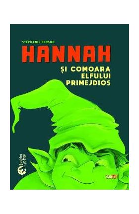 Hannah si comoara elfului primejdios - Stephanie Benson