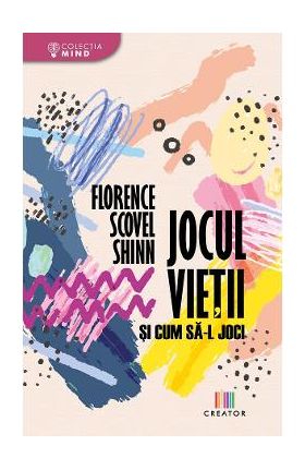 Jocul vietii si cum sa-l joci - Florence Scovel Shinn