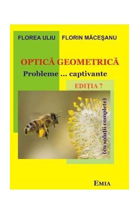 Optica geometrica. Probleme... captivante. Ed.7 - Florea Uliu, Florin Macesanu