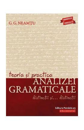 Teoria si practica analizei gramaticale - G.G. Neamtu