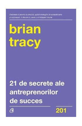 21 de secrete ale antreprenorilor de succes - Brian Tracy