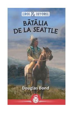 Batalia de la Seattle - Douglas Bond