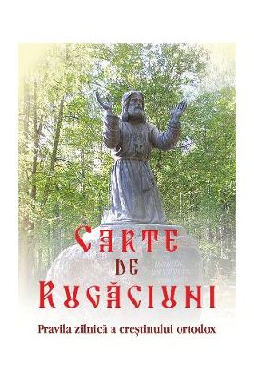 Carte de rugaciuni. Pravila zilnica a crestinului ortodox