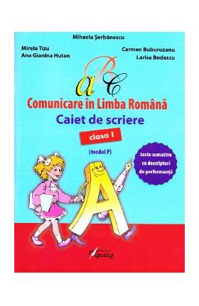 Comunicare in limba romana - Clasa 1 - Caiet de scriere (model P) - Mihaela Serbanescu