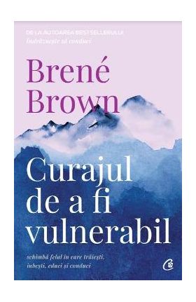 Curajul de a fi vulnerabil - Brene Brown