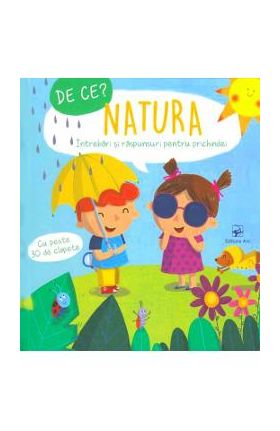 De ce? Natura. Intrebari si raspunsuri pentru prichindei