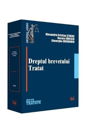 Dreptul brevetului. Tratat - Alexandru Cristian Strenc, Bucura Ionescu, Gheorghe Gheorghiu