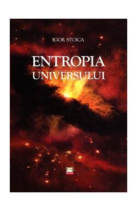 Entropia universului - Igor Stoica