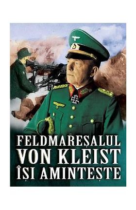 Feldmaresalul von Kleist isi aminteste