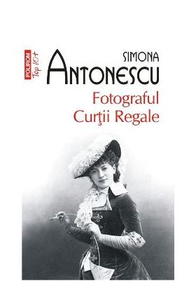 Fotograful Curtii Regale - Simona Antonescu