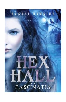 Hex Hall. Vol.3: Fascinatia - Rachel Hawkins