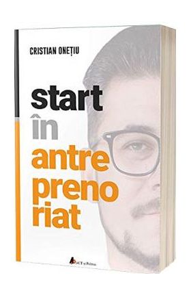 Start in antreprenoriat - Cristian Onetiu