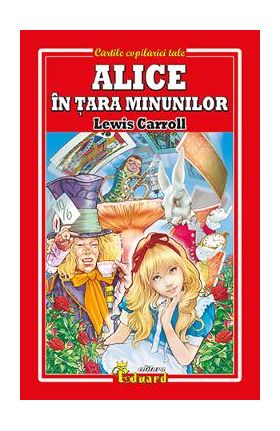 Alice in Tara Minunilor - Lewis Carroll