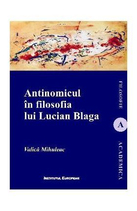 Antinomicul in filosofia lui Lucian Blaga - Valica Mihuleac