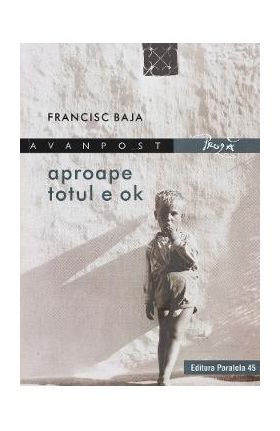 Aproape totul e OK - Francisc Baja