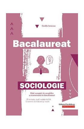 Bacalaureat. Sociologie - Cecilia Ionescu