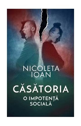 Casatoria, o impotenta sociala - Nicoleta Ioan